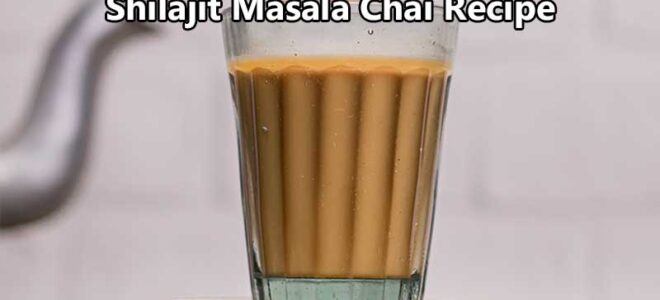 Shilajit Masala Chai Recipe