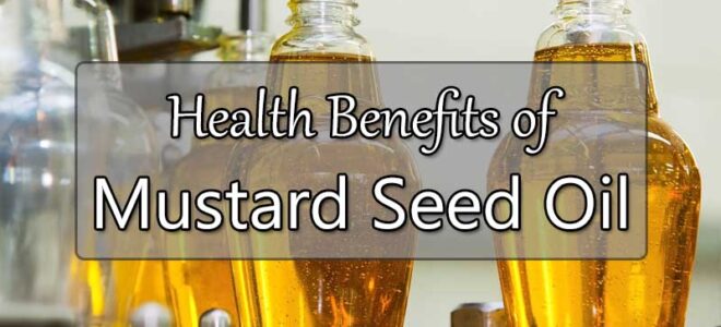11 Benefits of Mustard Seed Oil (As Backed By Science)