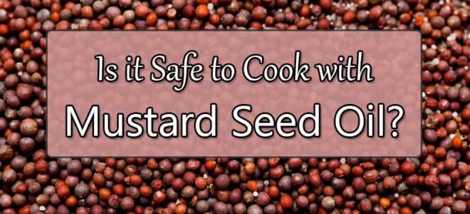 Is It Safe to Use Mustard Oil for Cooking?