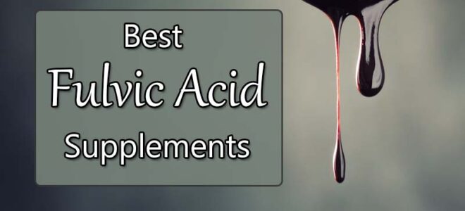 Best Fulvic Acid Supplements (Tested and with Verified Amounts)