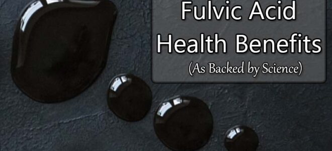 Fulvic Acid Health Benefits (As Backed by Science)